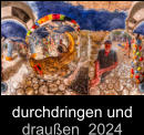 durchdringen und draußen  2024